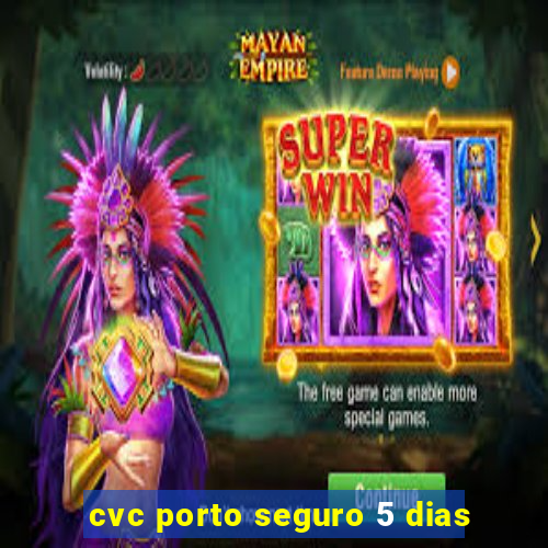 cvc porto seguro 5 dias